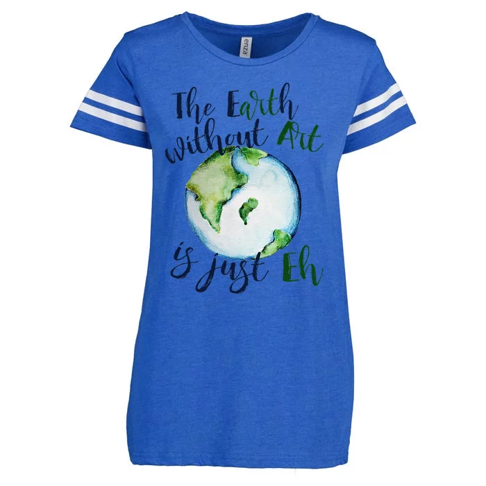 The Earth Without Art Is Just EH Earth Day Cute Enza Ladies Jersey Football T-Shirt