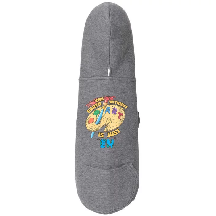 The Earth Without Art Is Just Eh Art Doggie 3-End Fleece Hoodie