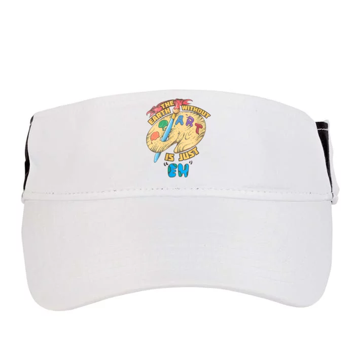 The Earth Without Art Is Just Eh Art Adult Drive Performance Visor