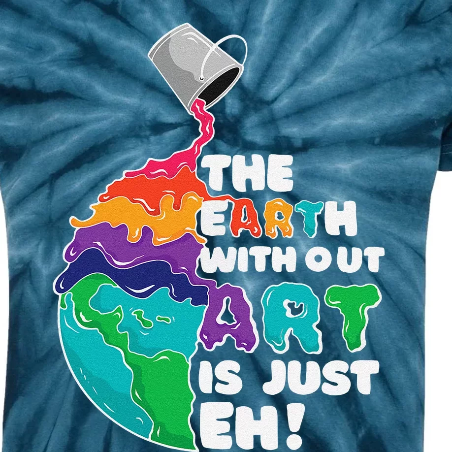 The Earth Without Art Is Just Eh Earth Day Artist Pun Gift Kids Tie-Dye T-Shirt