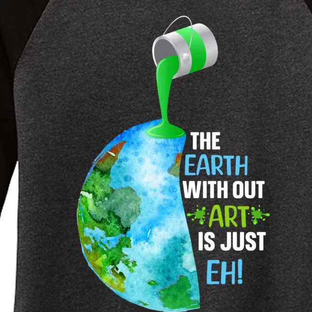 The Earth Without Art Is Just EH Women's Tri-Blend 3/4-Sleeve Raglan Shirt