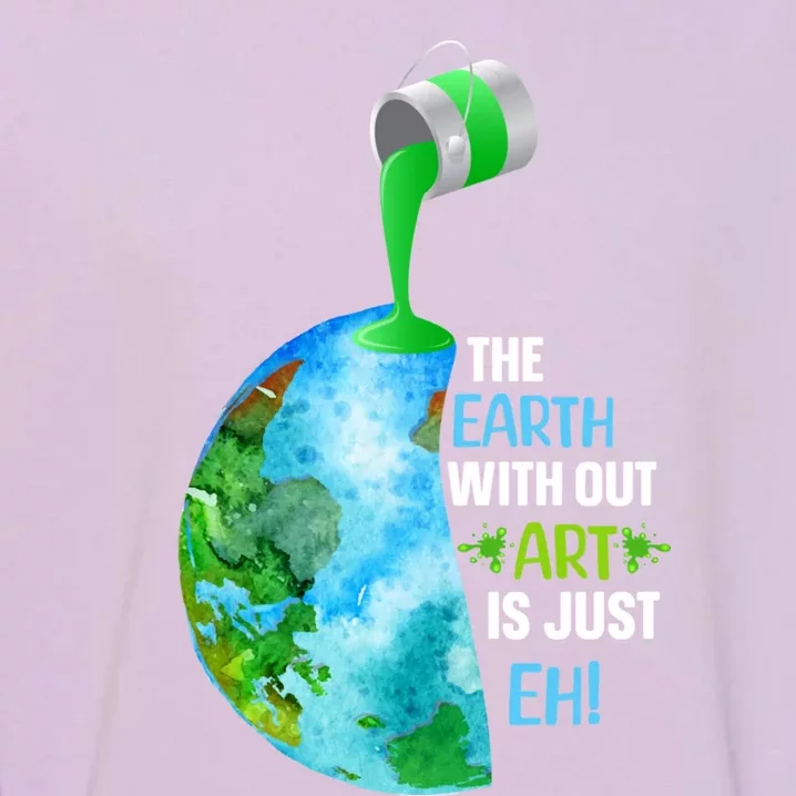 The Earth Without Art Is Just EH Garment-Dyed Sweatshirt