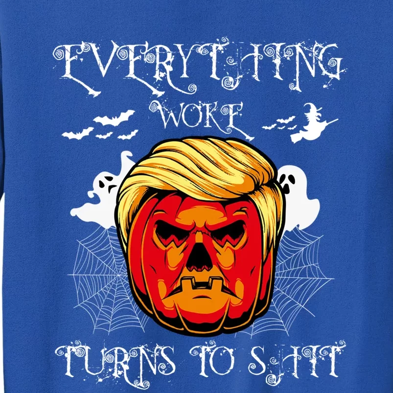 Trump Everything Woke Turns To Shit  Halloween Trumpkin Gift Tall Sweatshirt