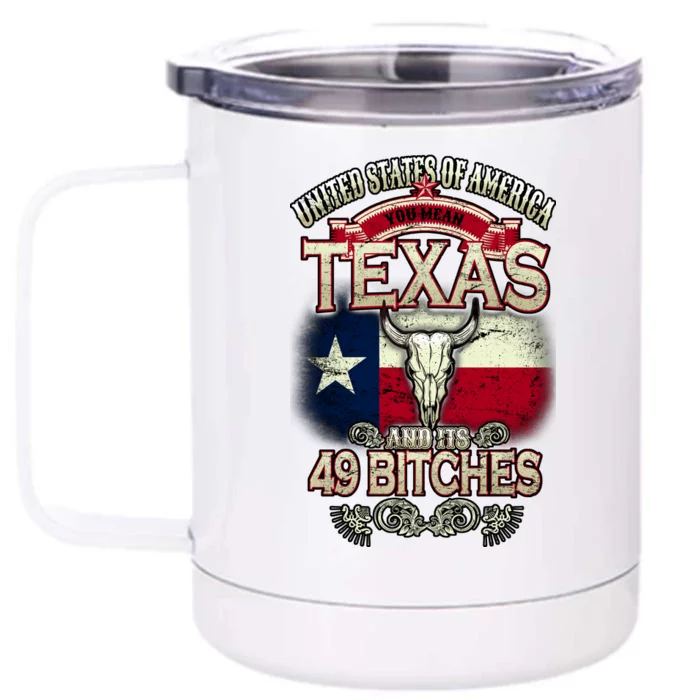 Texas And Its 49 Bitches Front & Back 12oz Stainless Steel Tumbler Cup