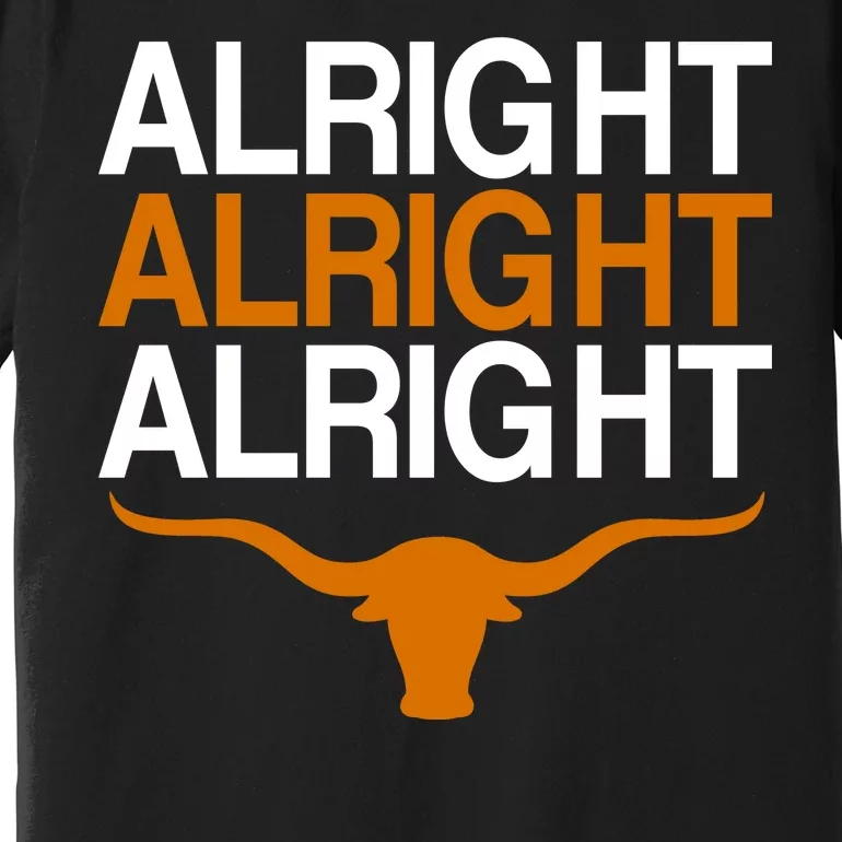 Texas Football Alright Alright Alright Long Horn Premium T-Shirt