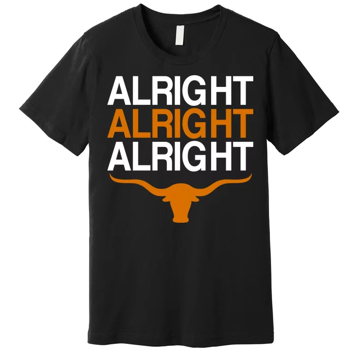 Texas Football Alright Alright Alright Long Horn Premium T-Shirt