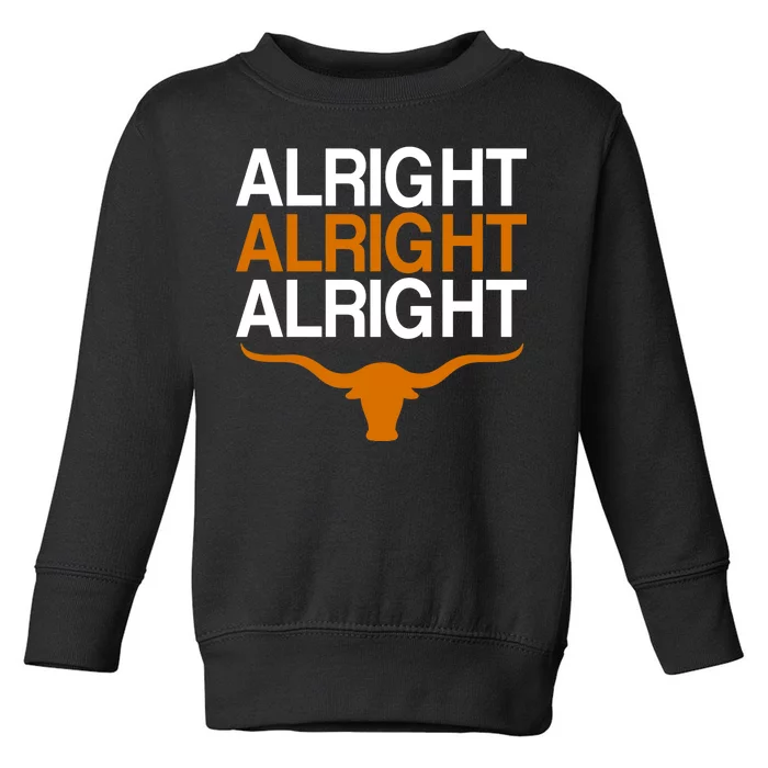 Texas Football Alright Alright Alright Long Horn Toddler Sweatshirt