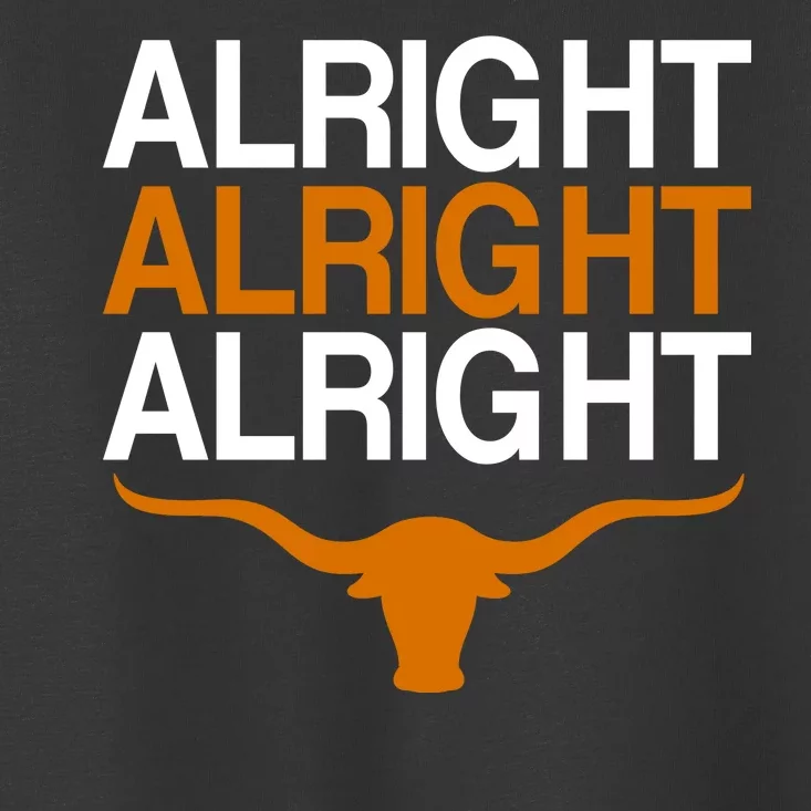 Texas Football Alright Alright Alright Long Horn Toddler T-Shirt