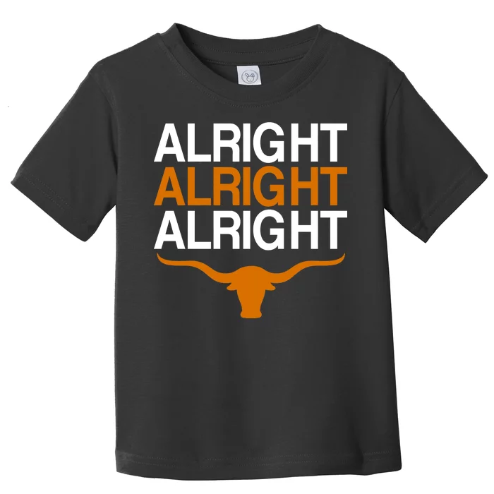 Texas Football Alright Alright Alright Long Horn Toddler T-Shirt
