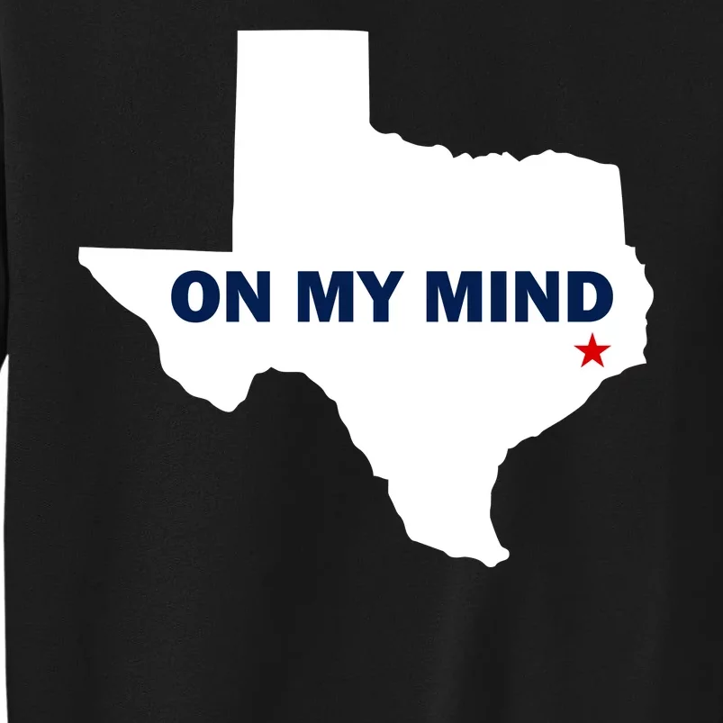 Texas On My Mind Hurricane Harvey Relief Tall Sweatshirt