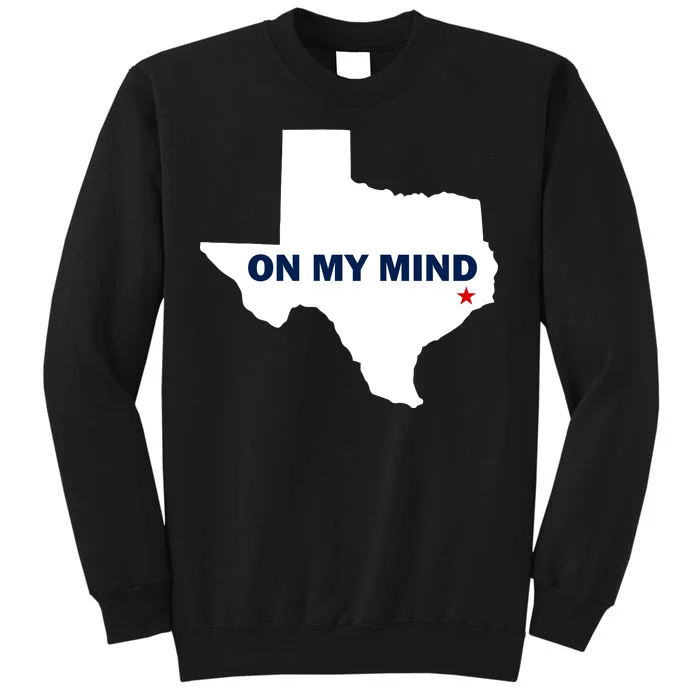 Texas On My Mind Hurricane Harvey Relief Tall Sweatshirt