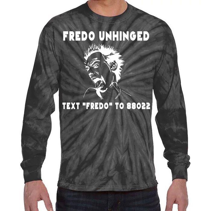 Text  To 88022 Fredo Unhinged Funny Tie-Dye Long Sleeve Shirt