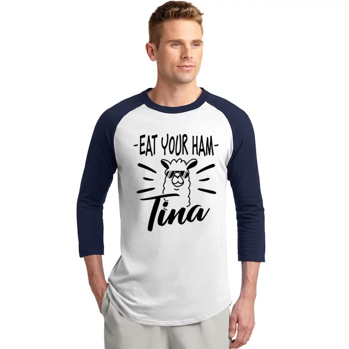 TINA EAT YOUR HAM FUNNY TINA EAT YOUR HAM Baseball Sleeve Shirt