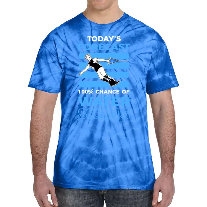 Todays Forecast 100% Chance Of Water Skiing Gift Tie-Dye T-Shirt