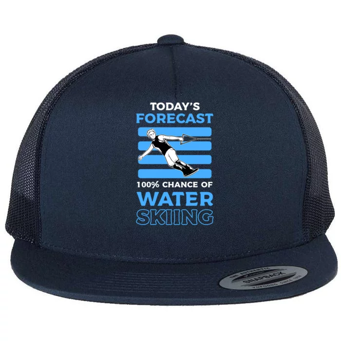 Todays Forecast 100% Chance Of Water Skiing Gift Flat Bill Trucker Hat