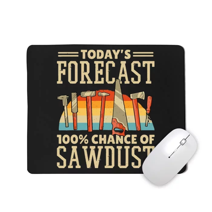 Today's Forecast 100 Chance Of Sawdust Carving Woodwork Mousepad