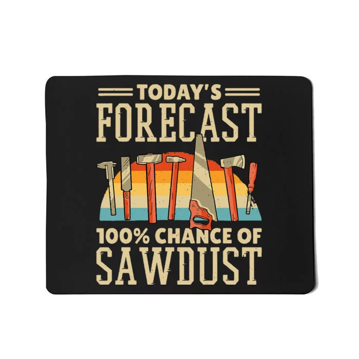 Today's Forecast 100 Chance Of Sawdust Carving Woodwork Mousepad