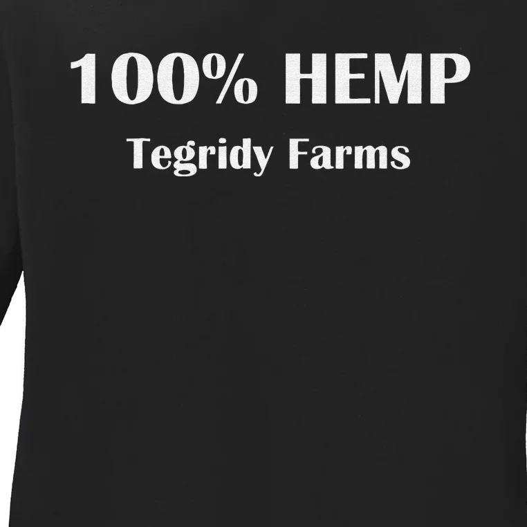 Tegridy Farms 100 Percent Hemp Farming with Tegridy Ladies Long Sleeve Shirt