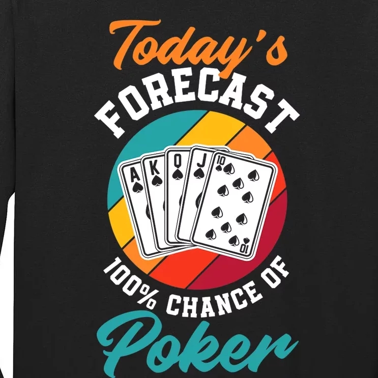 Today's Forecast 100% Chance Of Poker Funny Poker Premium Tall Long Sleeve T-Shirt