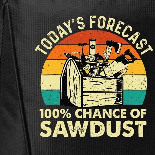 TodayS Forecast 100 Chance Of Sawdust Woodworker City Backpack