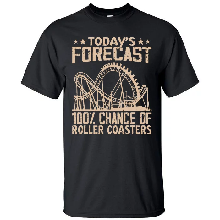 Todays Forecast 100 Chance Of Roller Coasters Rider Tall T-Shirt