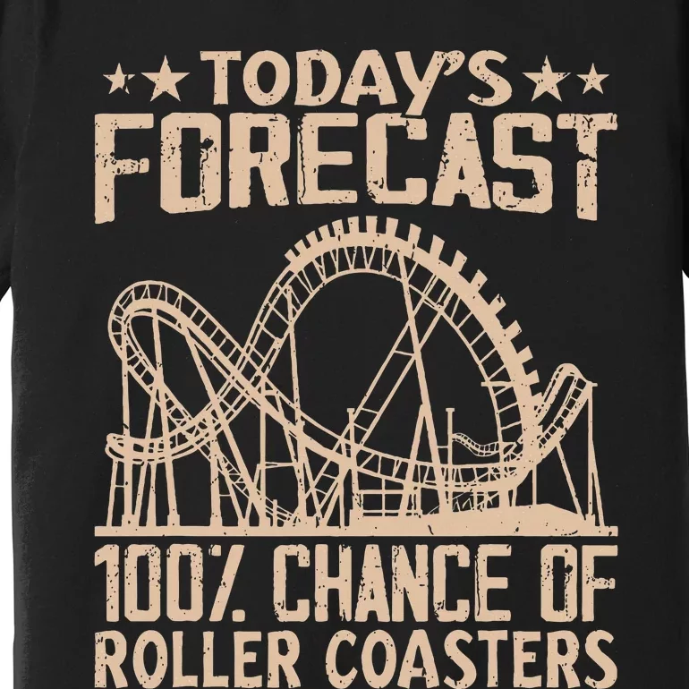 Todays Forecast 100 Chance Of Roller Coasters Rider Premium T-Shirt