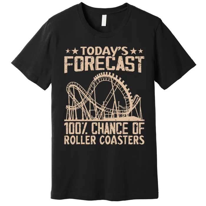 Todays Forecast 100 Chance Of Roller Coasters Rider Premium T-Shirt