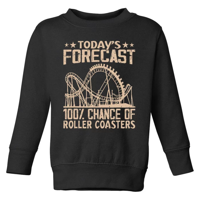 Todays Forecast 100 Chance Of Roller Coasters Rider Toddler Sweatshirt