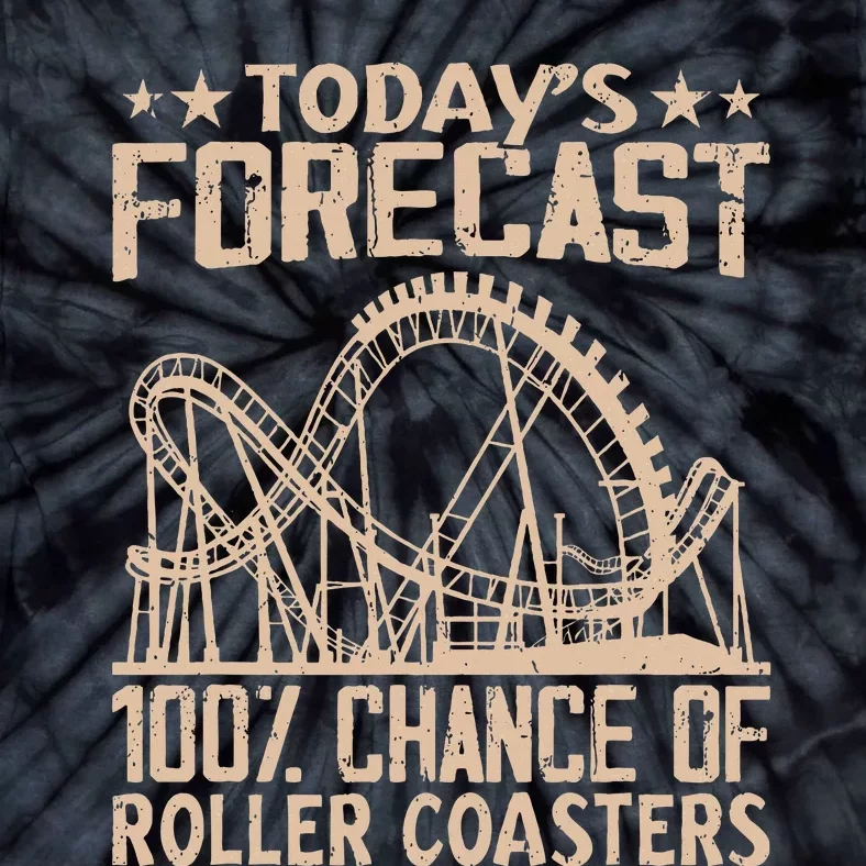 Todays Forecast 100 Chance Of Roller Coasters Rider Tie-Dye T-Shirt