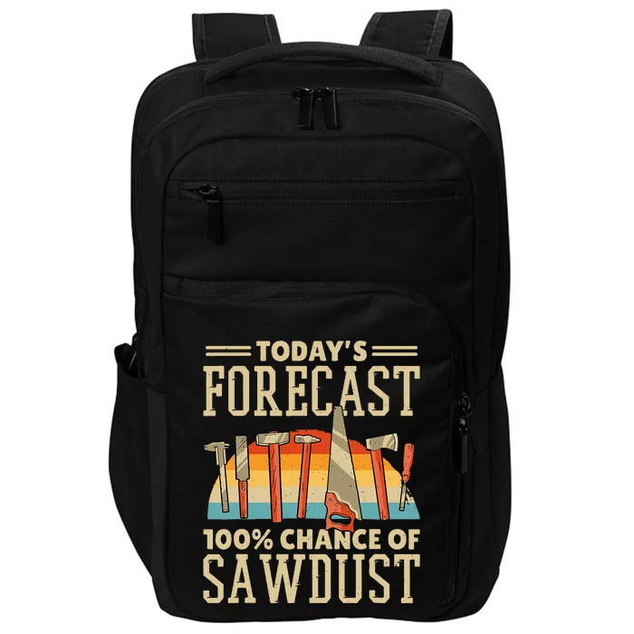 TodayS Forecast 100 Chance Of Sawdust Carving Woodwork Impact Tech Backpack