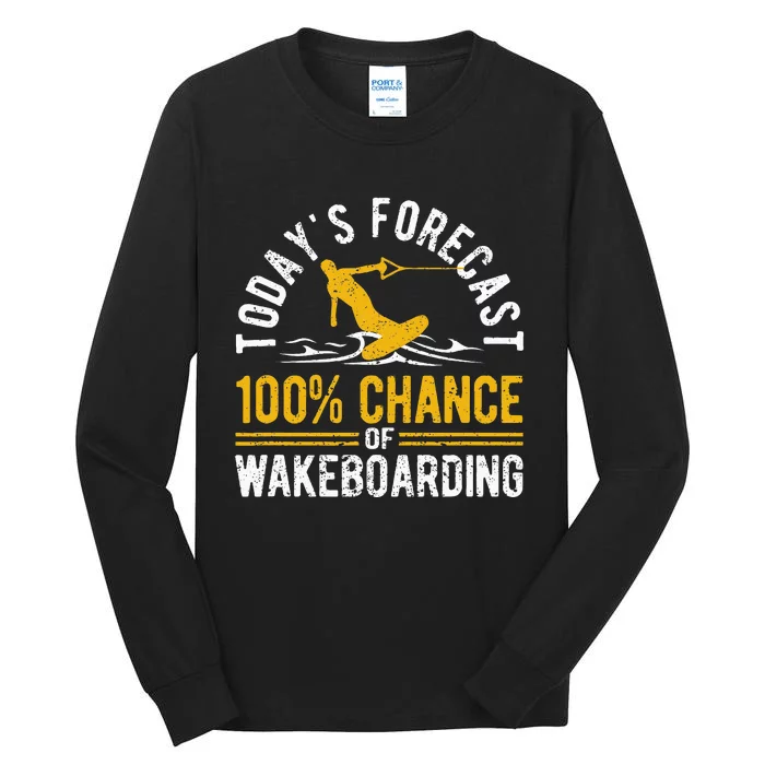 TodayS Forecast 100 Chance Of Wakeboarding Funny Wakeboard Tall Long Sleeve T-Shirt