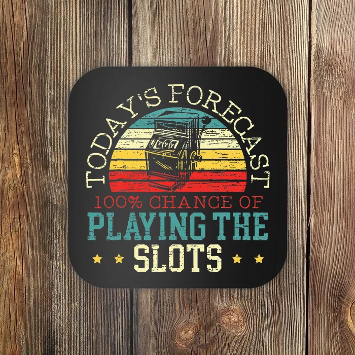 TodayS Forecast 100 Chance Of Playing The Slots Coaster