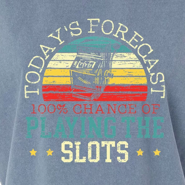 TodayS Forecast 100 Chance Of Playing The Slots Garment-Dyed Women's Muscle Tee