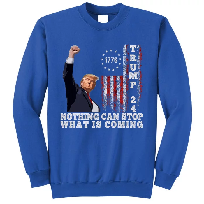 Trump Fight 2024 Nothing Can Stop Trump Shot Tall Sweatshirt