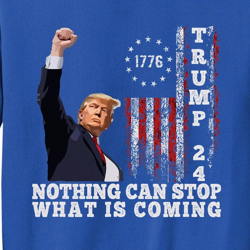 Trump Fight 2024 Nothing Can Stop Trump Shot Tall Sweatshirt