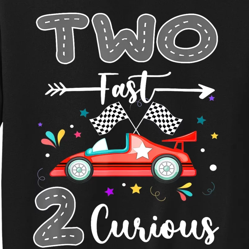 Two Fast 2 Curious Racing 2nd Birthday Gifts Boy Girl Tall Sweatshirt