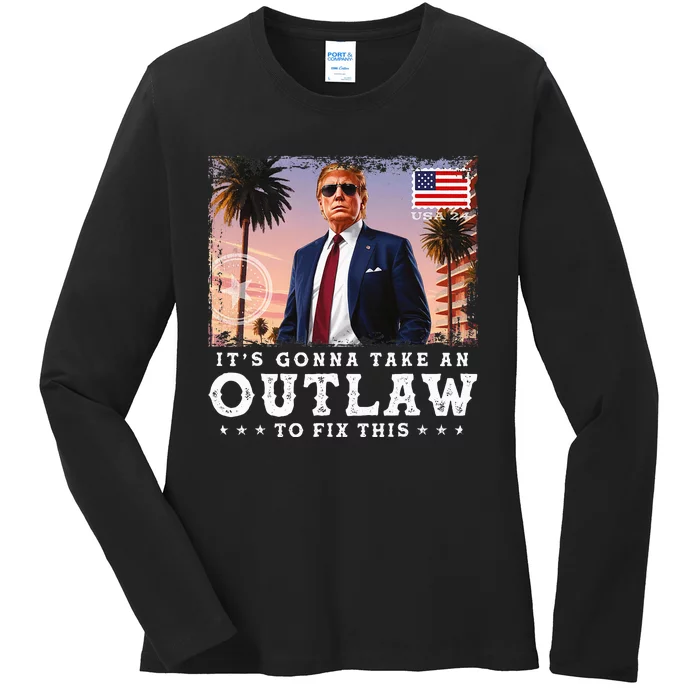 Trump Felon 2024 ItS Gonna Take An Outlaw To Fix This Ladies Long Sleeve Shirt