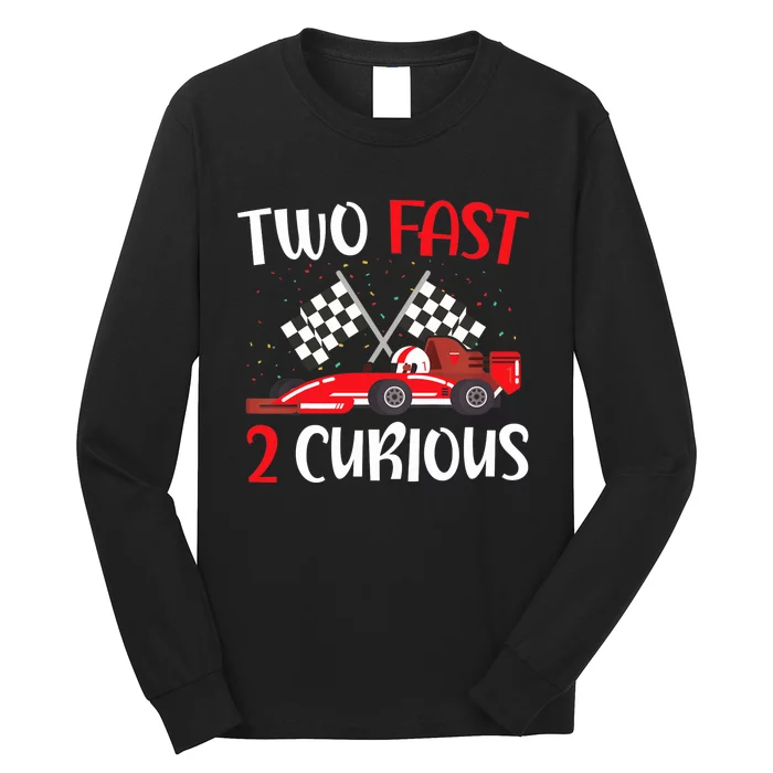 Two Fast 2 Curious 2nd Birthday Two Years Old Car Racing Long Sleeve Shirt