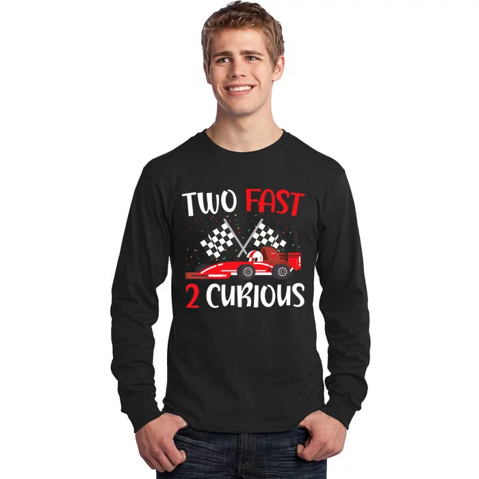 Two Fast 2 Curious 2nd Birthday Two Years Old Car Racing Tall Long Sleeve T-Shirt