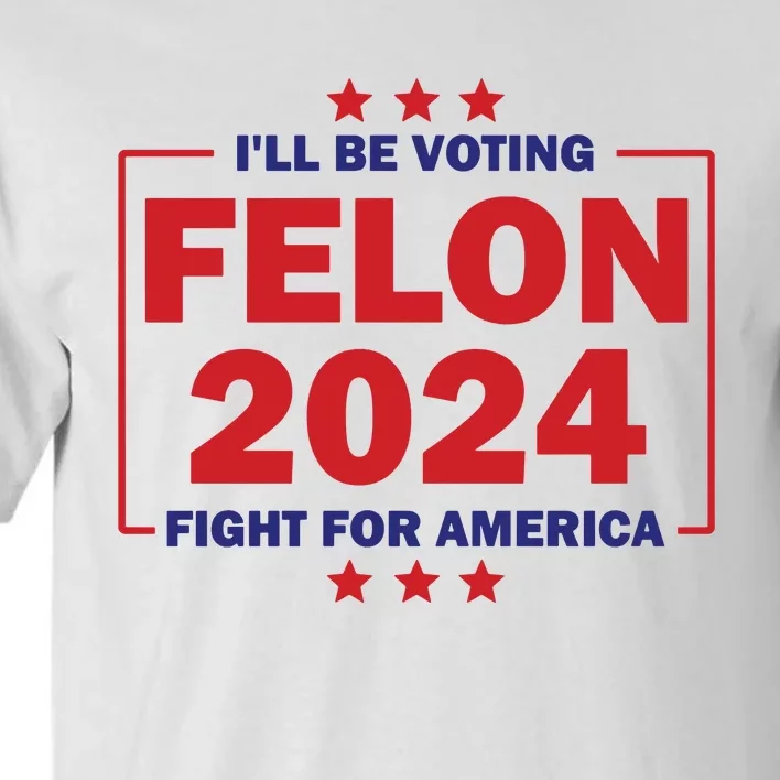 Trump Felon 2024 Donald Trump Trial Sham Convicted Felon For President Tall T-Shirt