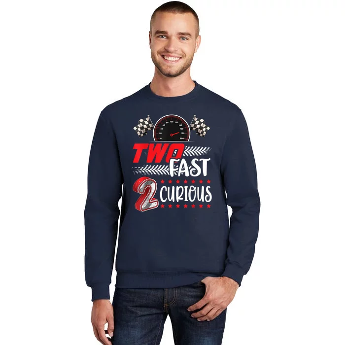 Two Fast 2 Curious Racing 2nd Birthday Two Fast Birthday Tall Sweatshirt