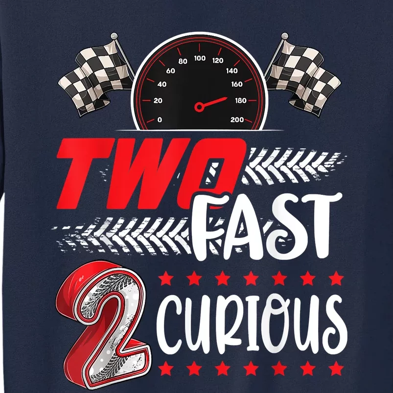 Two Fast 2 Curious Racing 2nd Birthday Two Fast Birthday Tall Sweatshirt