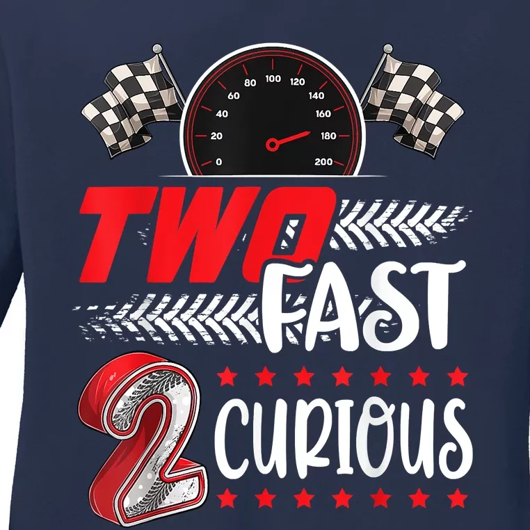 Two Fast 2 Curious Racing 2nd Birthday Two Fast Birthday Ladies Long Sleeve Shirt