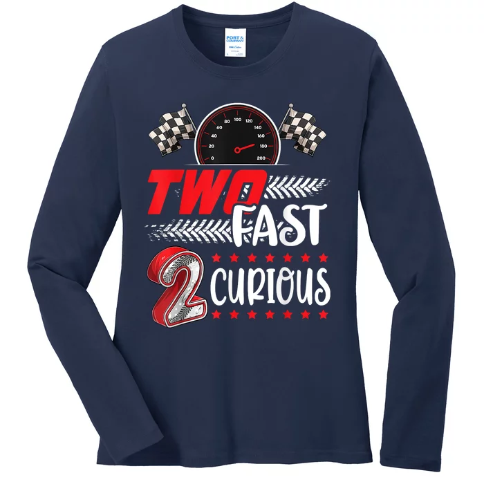 Two Fast 2 Curious Racing 2nd Birthday Two Fast Birthday Ladies Long Sleeve Shirt