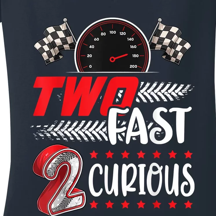 Two Fast 2 Curious Racing 2nd Birthday Two Fast Birthday Women's V-Neck T-Shirt