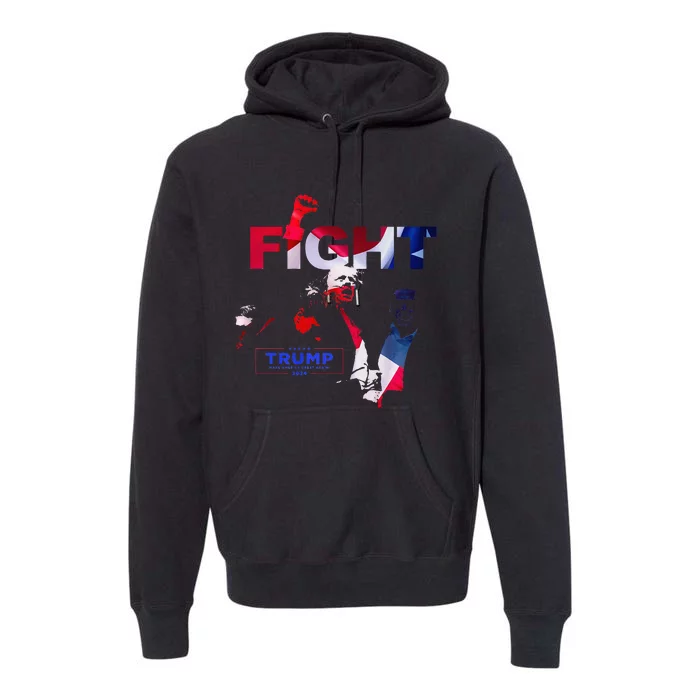 Trump Fight 2024 Premium Hoodie