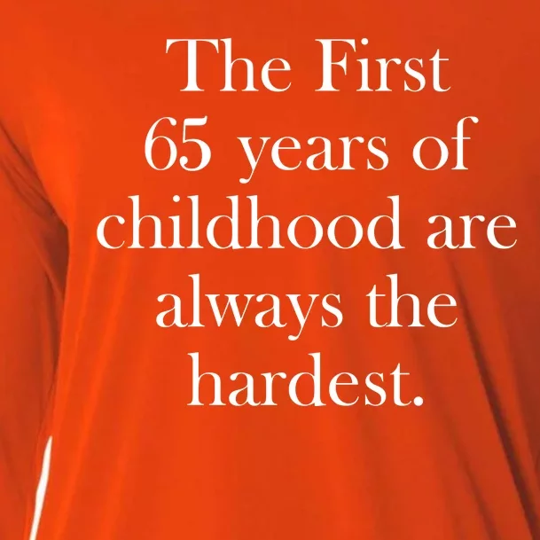 The First 65 Years Of Childhood Are Always The Hardest Cooling Performance Long Sleeve Crew