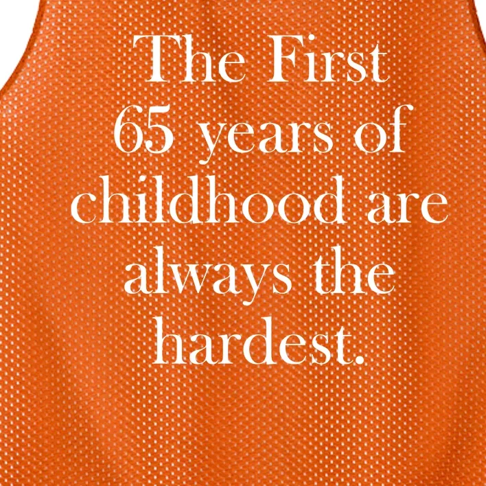 The First 65 Years Of Childhood Are Always The Hardest Mesh Reversible Basketball Jersey Tank