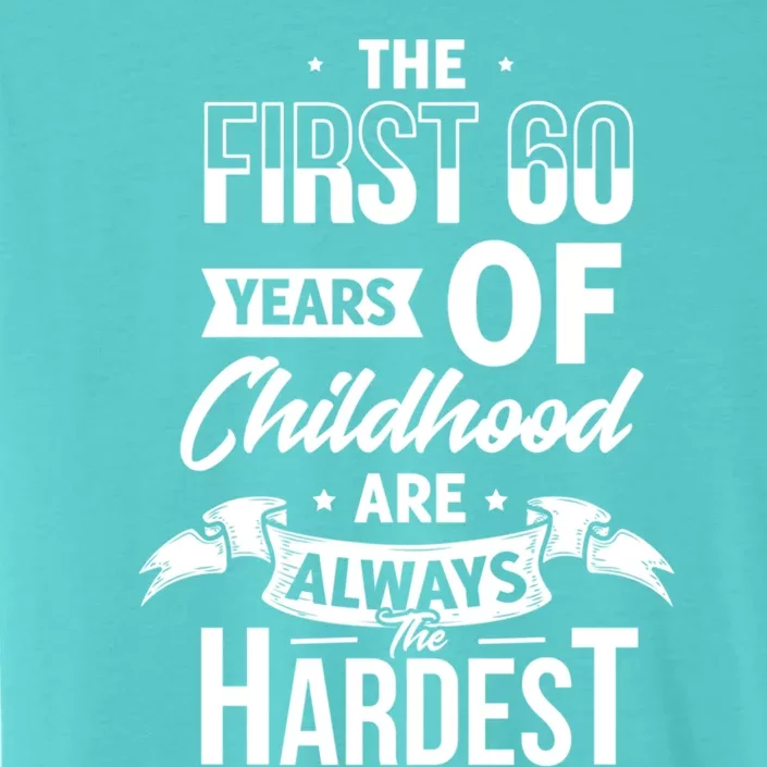 The First 60 Years Of Hood Are Always The Hardest 60th Cute Gift ChromaSoft Performance T-Shirt