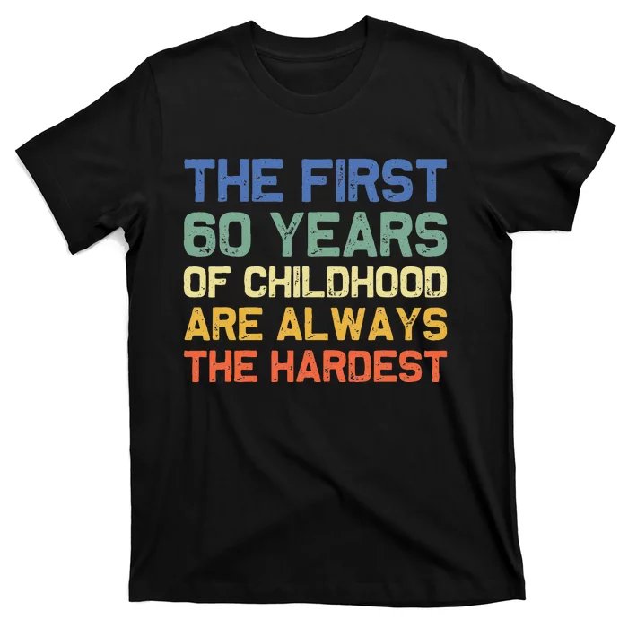 The First 60 Years Childhood Hardest Old 60th Birthday Funny T-Shirt